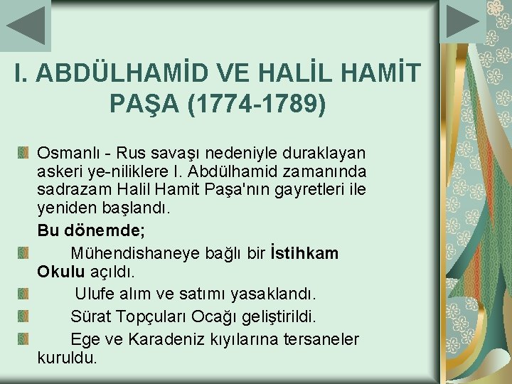 I. ABDÜLHAMİD VE HALİL HAMİT PAŞA (1774 -1789) Osmanlı Rus savaşı nedeniyle duraklayan askeri