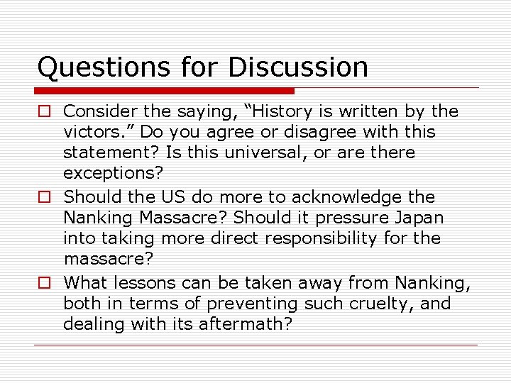 Questions for Discussion o Consider the saying, “History is written by the victors. ”