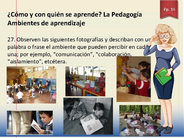 ¿Cómo y con quién se aprende? La Pedagogía Ambientes de aprendizaje 27. Observen las