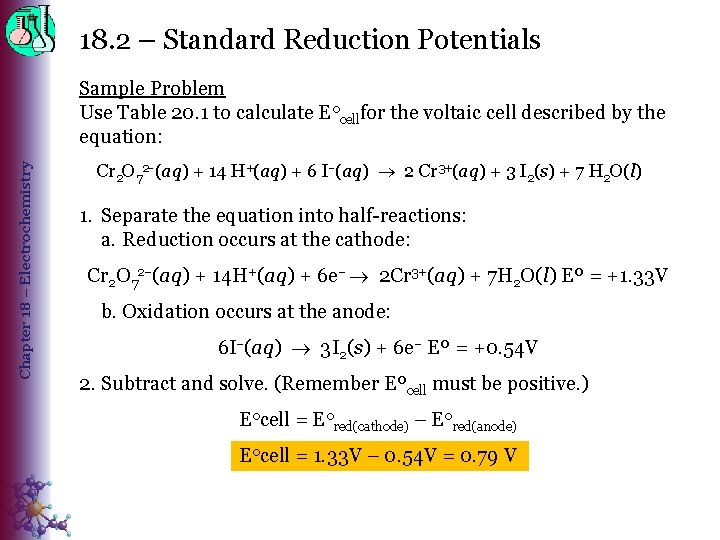 18. 2 – Standard Reduction Potentials Chapter 18 – Electrochemistry Sample Problem Use Table