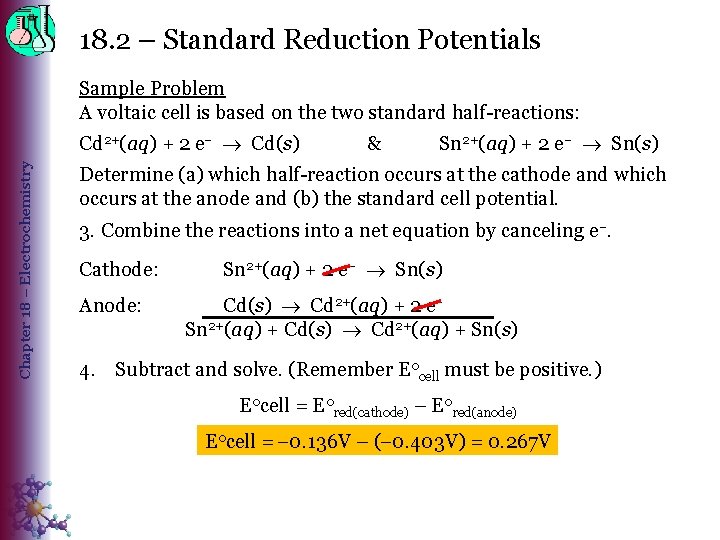 18. 2 – Standard Reduction Potentials Sample Problem A voltaic cell is based on