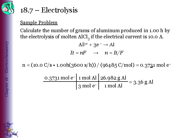 18. 7 – Electrolysis Sample Problem Chapter 18 – Electrochemistry Calculate the number of