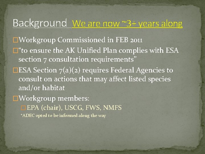 Background We are now ~3+ years along �Workgroup Commissioned in FEB 2011 �“to ensure