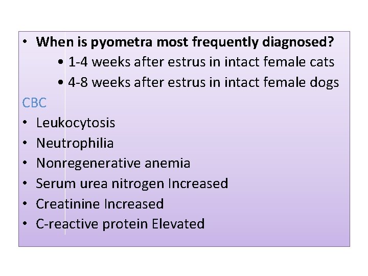  • When is pyometra most frequently diagnosed? • 1 -4 weeks after estrus