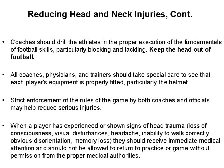 Reducing Head and Neck Injuries, Cont. • Coaches should drill the athletes in the