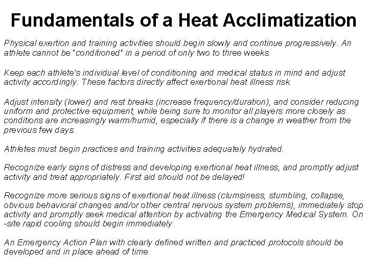 Fundamentals of a Heat Acclimatization Physical exertion and training activities should begin slowly and