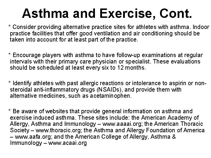 Asthma and Exercise, Cont. * Consider providing alternative practice sites for athletes with asthma.