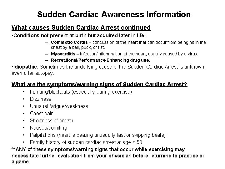 Sudden Cardiac Awareness Information What causes Sudden Cardiac Arrest continued • Conditions not present