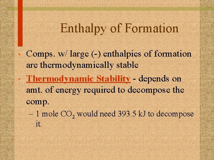 Enthalpy of Formation • • Comps. w/ large (-) enthalpies of formation are thermodynamically
