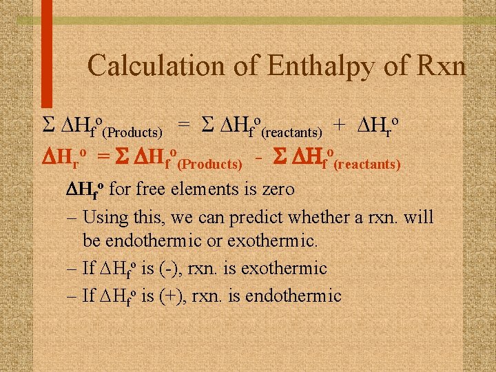 Calculation of Enthalpy of Rxn S DHfo(Products) = S DHfo(reactants) + DHro = S