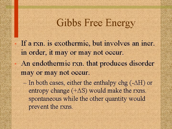 Gibbs Free Energy • • If a rxn. is exothermic, but involves an incr.