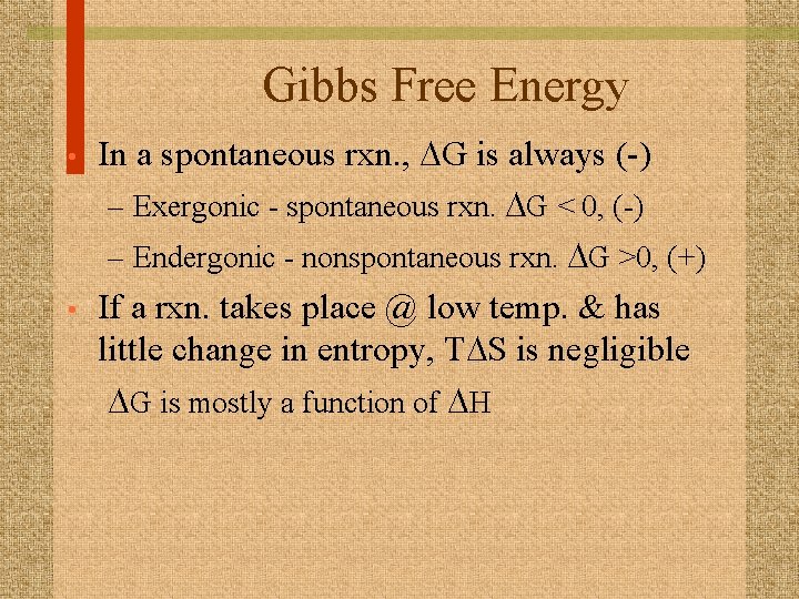 Gibbs Free Energy • • In a spontaneous rxn. , DG is always (-)