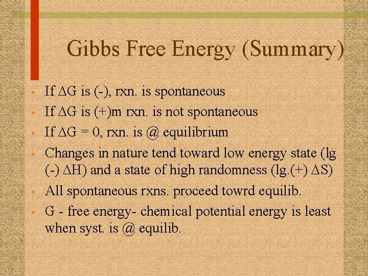 Gibbs Free Energy (Summary) • • • If DG is (-), rxn. is spontaneous