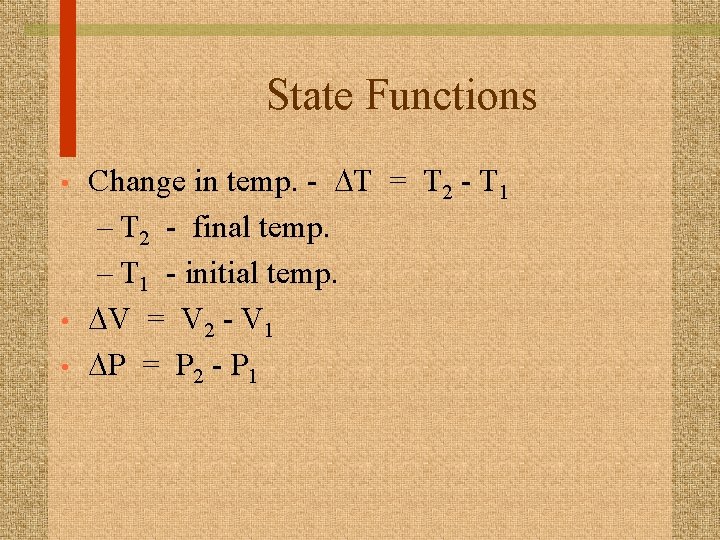 State Functions • • • Change in temp. - DT = T 2 -
