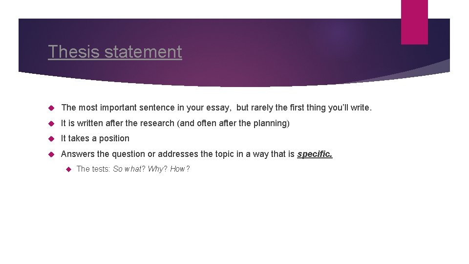 Thesis statement The most important sentence in your essay, but rarely the first thing