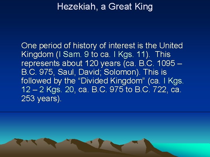 Hezekiah, a Great King One period of history of interest is the United Kingdom