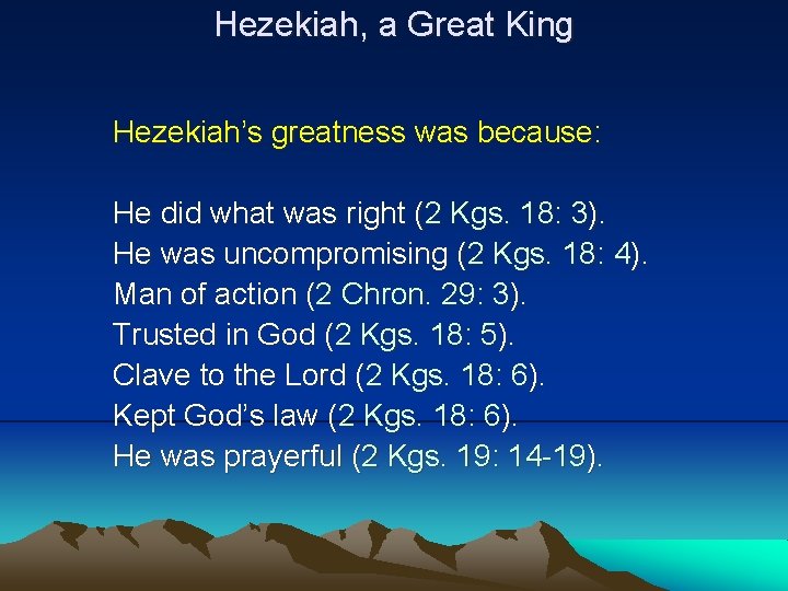 Hezekiah, a Great King Hezekiah’s greatness was because: He did what was right (2