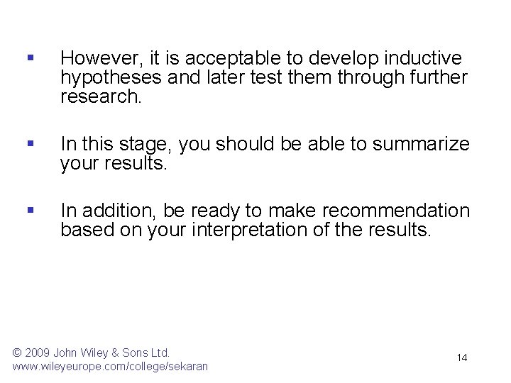 § However, it is acceptable to develop inductive hypotheses and later test them through