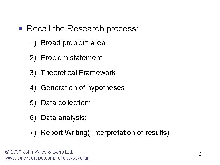 § Recall the Research process: 1) Broad problem area 2) Problem statement 3) Theoretical