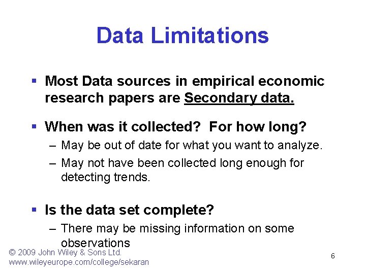 Data Limitations § Most Data sources in empirical economic research papers are Secondary data.