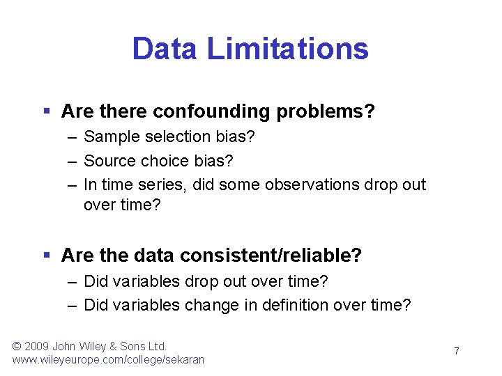 Data Limitations § Are there confounding problems? – Sample selection bias? – Source choice