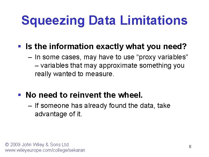 Squeezing Data Limitations § Is the information exactly what you need? – In some