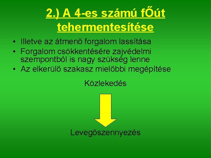 2. ) A 4 -es számú fŐút tehermentesítése • Illetve az átmenő forgalom lassítása