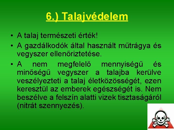 6. ) Talajvédelem • A talaj természeti érték! • A gazdálkodók által használt műtrágya