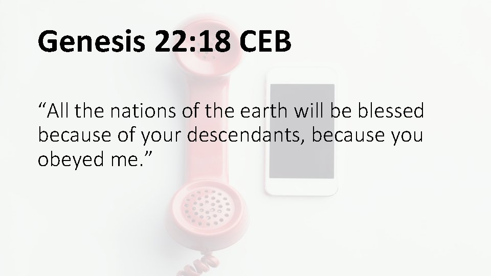 Genesis 22: 18 CEB “All the nations of the earth will be blessed because