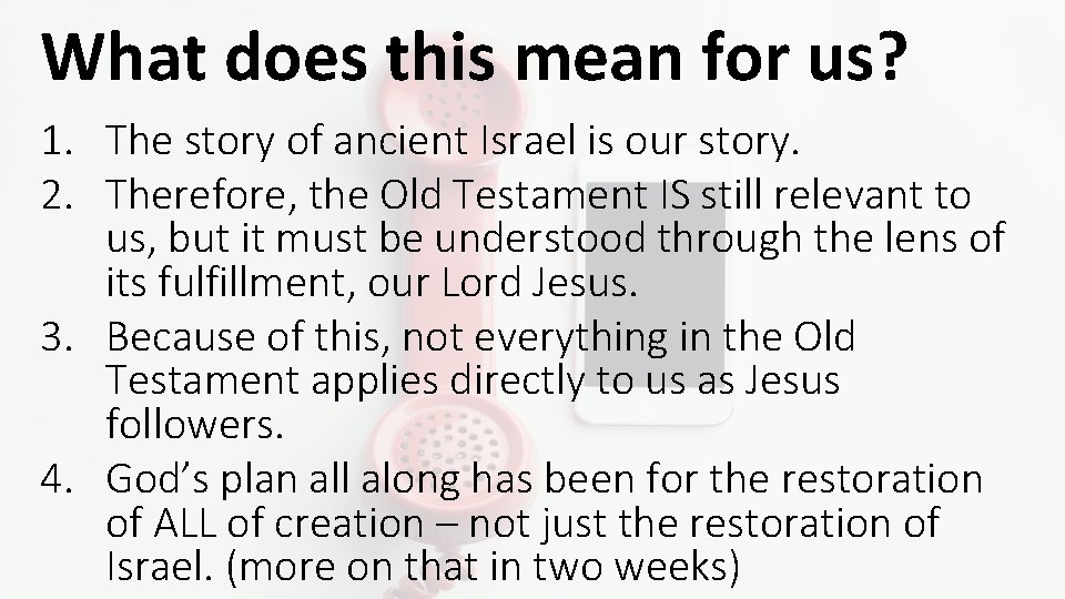 What does this mean for us? 1. The story of ancient Israel is our