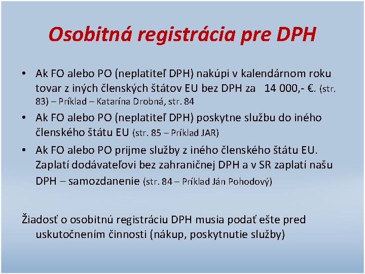 Osobitná registrácia pre DPH • Ak FO alebo PO (neplatiteľ DPH) nakúpi v kalendárnom