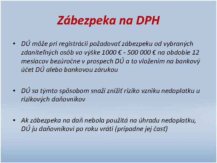 Zábezpeka na DPH • DÚ môže pri registrácii požadovať zábezpeku od vybraných zdaniteľných osôb