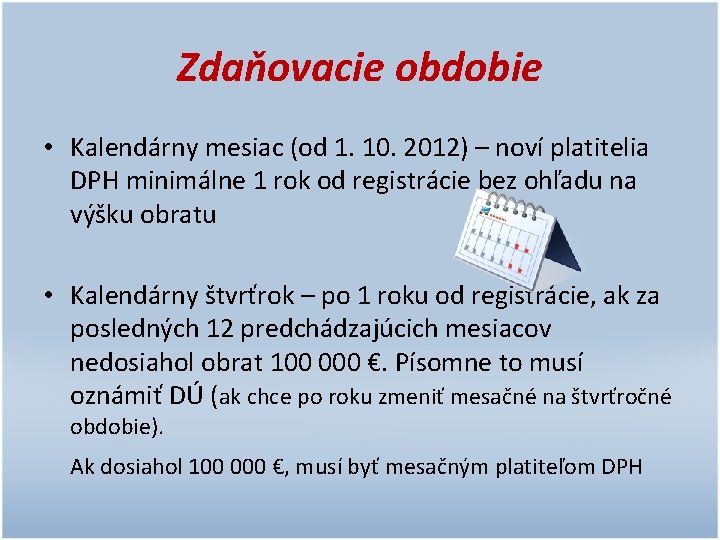 Zdaňovacie obdobie • Kalendárny mesiac (od 1. 10. 2012) – noví platitelia DPH minimálne