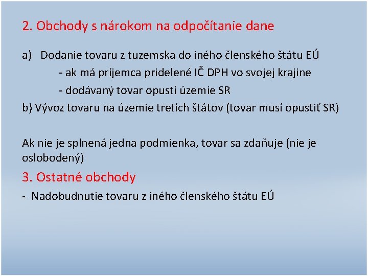 2. Obchody s nárokom na odpočítanie dane a) Dodanie tovaru z tuzemska do iného