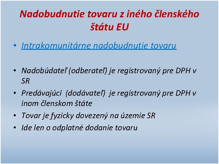 Nadobudnutie tovaru z iného členského štátu EU • Intrakomunitárne nadobudnutie tovaru • Nadobúdateľ (odberateľ)