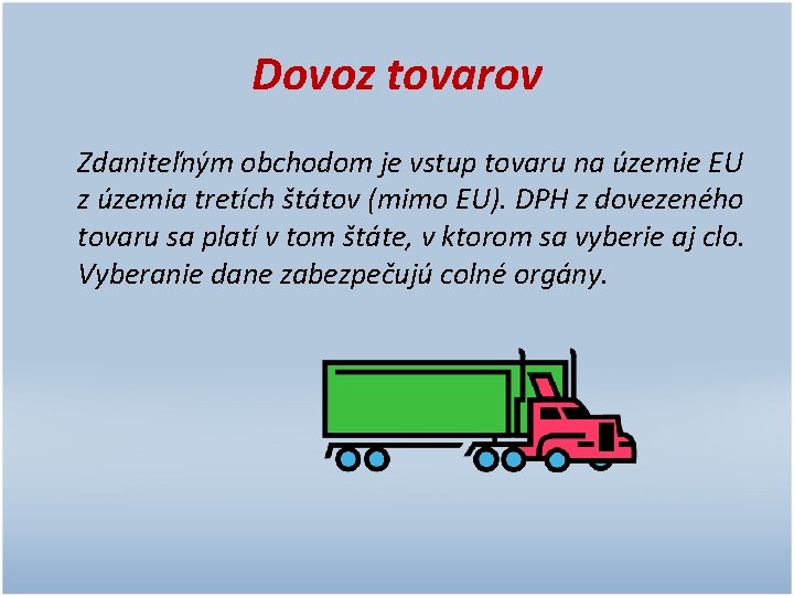 Dovoz tovarov Zdaniteľným obchodom je vstup tovaru na územie EU z územia tretích štátov