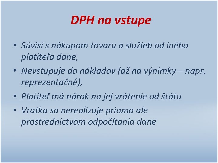 DPH na vstupe • Súvisí s nákupom tovaru a služieb od iného platiteľa dane,