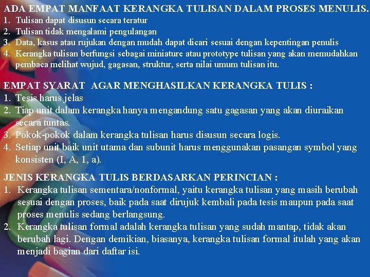 ADA EMPAT MANFAAT KERANGKA TULISAN DALAM PROSES MENULIS. 1. 2. 3. 4. Tulisan dapat