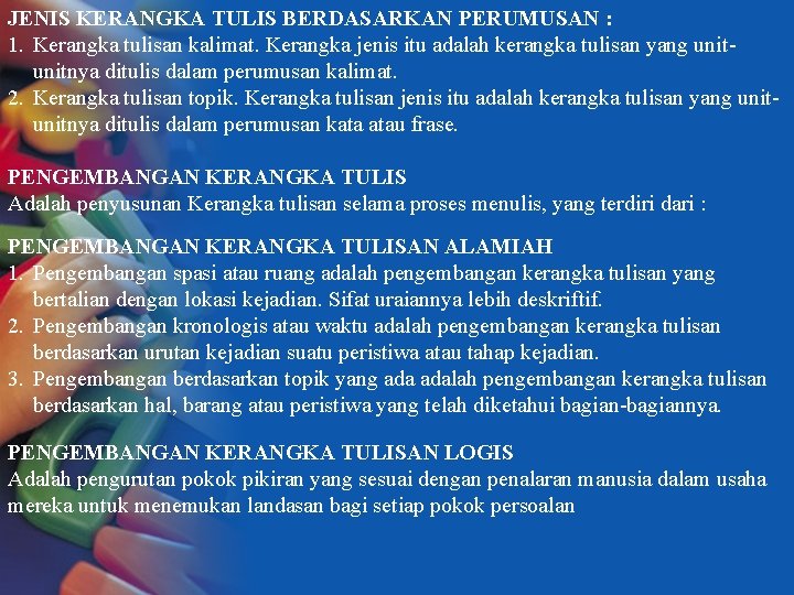 JENIS KERANGKA TULIS BERDASARKAN PERUMUSAN : 1. Kerangka tulisan kalimat. Kerangka jenis itu adalah