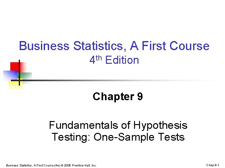 Business Statistics, A First Course 4 th Edition Chapter 9 Fundamentals of Hypothesis Testing: