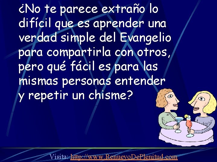 ¿No te parece extraño lo difícil que es aprender una verdad simple del Evangelio