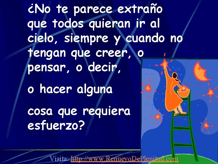 ¿No te parece extraño que todos quieran ir al cielo, siempre y cuando no