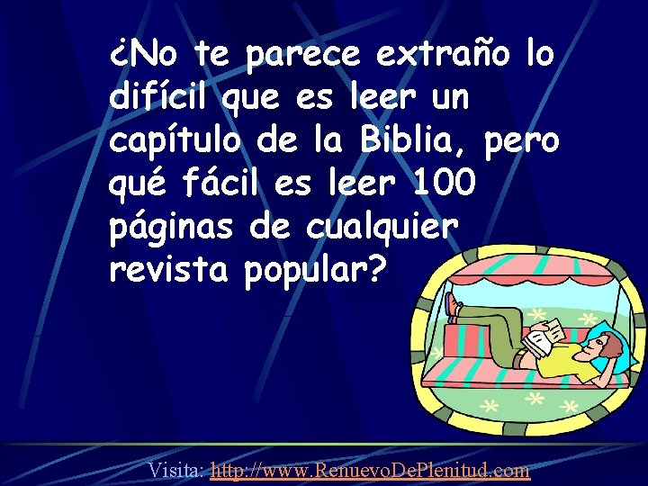 ¿No te parece extraño lo difícil que es leer un capítulo de la Biblia,