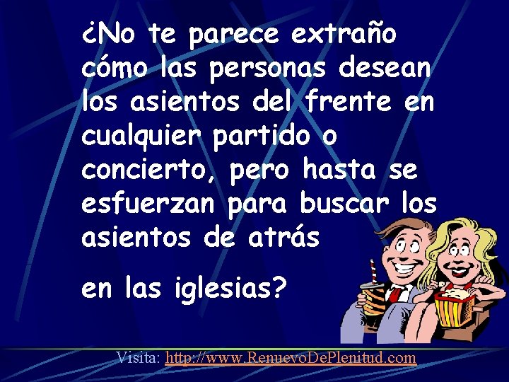 ¿No te parece extraño cómo las personas desean los asientos del frente en cualquier