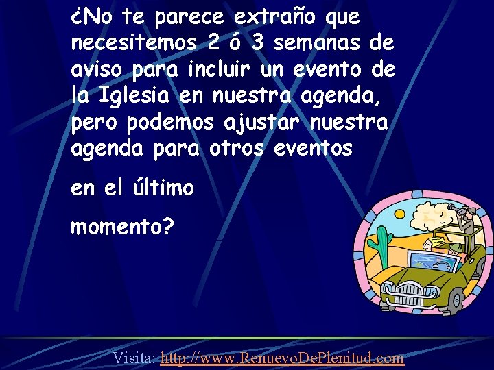 ¿No te parece extraño que necesitemos 2 ó 3 semanas de aviso para incluir