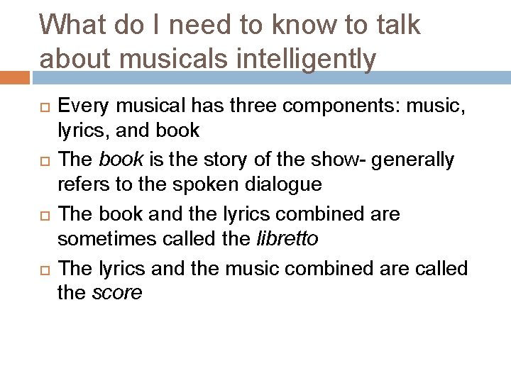 What do I need to know to talk about musicals intelligently Every musical has What do I need to know to talk about musicals intelligently Every musical has