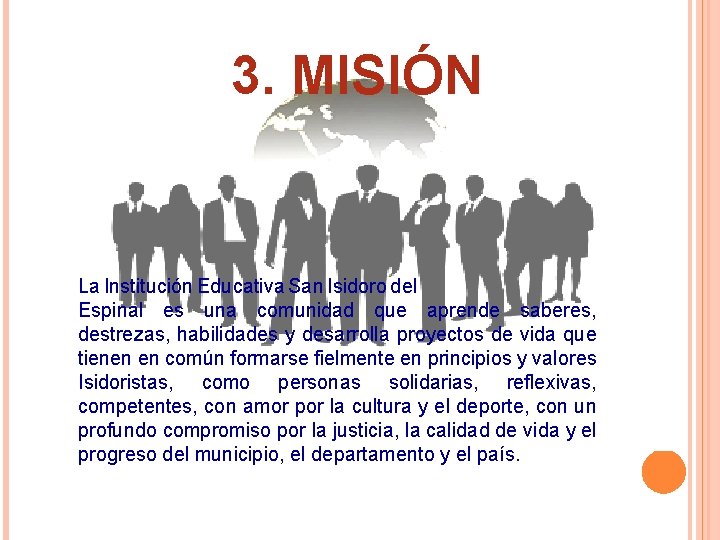 3. MISIÓN La Institución Educativa San Isidoro del Espinal es una comunidad que aprende 3. MISIÓN La Institución Educativa San Isidoro del Espinal es una comunidad que aprende