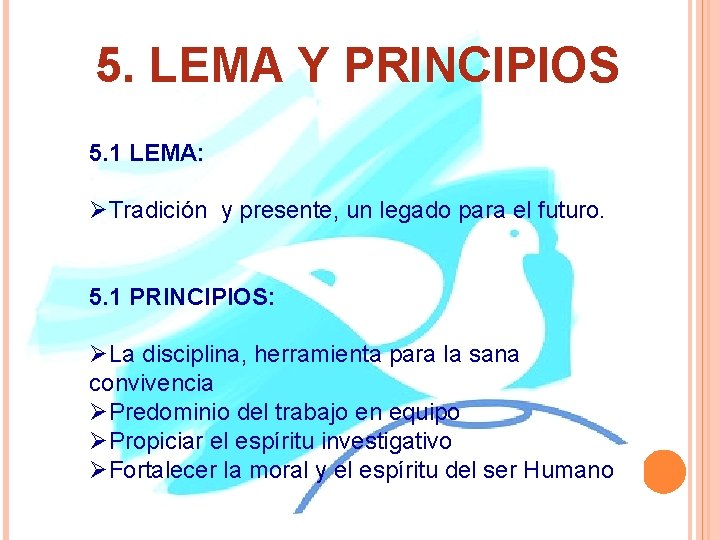 5. LEMA Y PRINCIPIOS 5. 1 LEMA: ØTradición y presente, un legado para el 5. LEMA Y PRINCIPIOS 5. 1 LEMA: ØTradición y presente, un legado para el