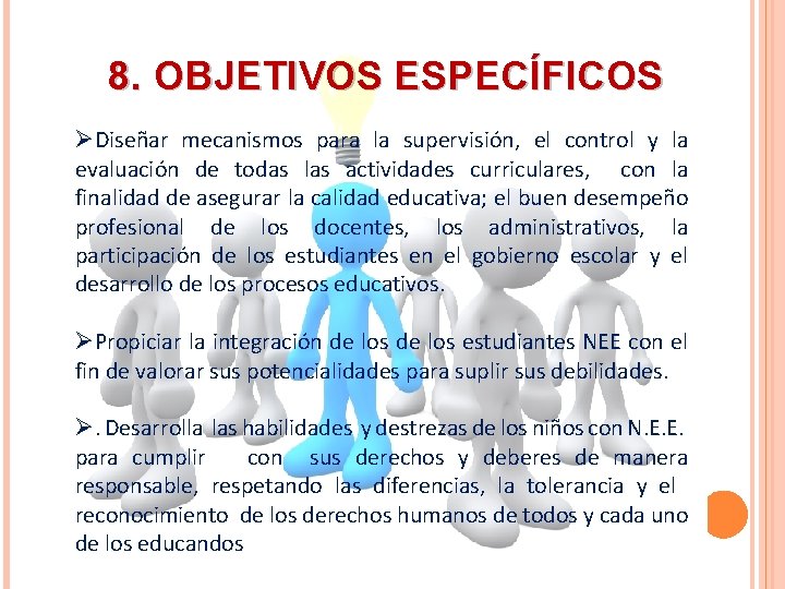 8. OBJETIVOS ESPECÍFICOS ØDiseñar mecanismos para la supervisión, el control y la evaluación de 8. OBJETIVOS ESPECÍFICOS ØDiseñar mecanismos para la supervisión, el control y la evaluación de