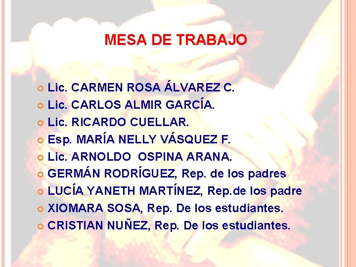 MESA DE TRABAJO Lic. CARMEN ROSA ÁLVAREZ C. Lic. CARLOS ALMIR GARCÍA. Lic. RICARDO MESA DE TRABAJO Lic. CARMEN ROSA ÁLVAREZ C. Lic. CARLOS ALMIR GARCÍA. Lic. RICARDO